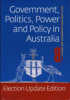 Book cover for Government Politics Power & Policy In Australia: Election Update Edition