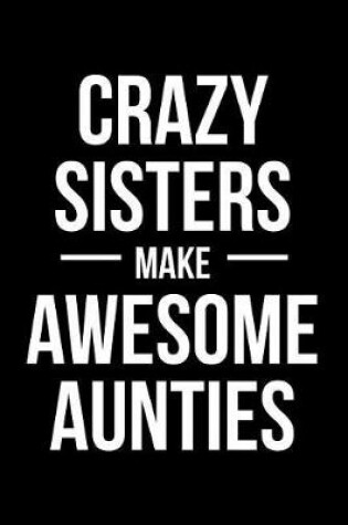 Cover of Crazy Sisters Make Awesome Aunties