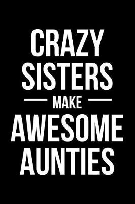 Book cover for Crazy Sisters Make Awesome Aunties