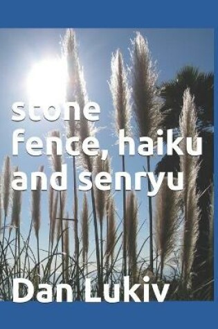 Cover of stone fence, haiku and senryu