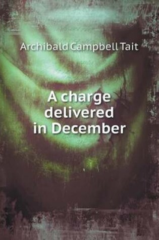 Cover of A charge delivered in December