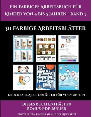 Book cover for Druckbare Arbeitsblätter für Vorschulen (Ein farbiges Arbeitsbuch für Kinder von 4 bis 5 Jahren - Band 3)