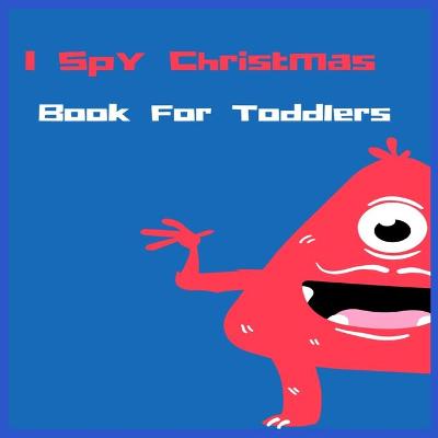 Cover of I Spy Christmas Book For Toddlers