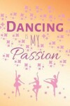 Book cover for Dancing Is My Passion