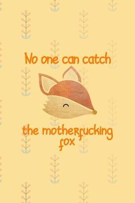 Book cover for No One Can Catch The Motherfucking Fox