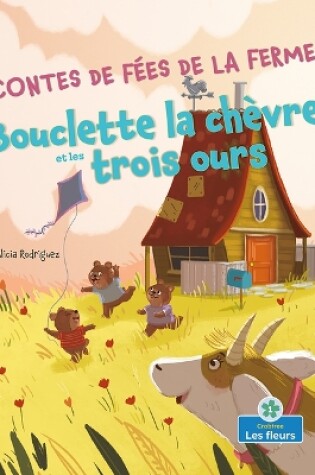 Cover of Bouclette La Chèvre Et Les Trois Ours (Goatlilocks and the Three Bears)