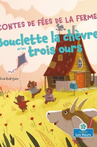 Cover of Bouclette La Ch�vre Et Les Trois Ours (Goatlilocks and the Three Bears)