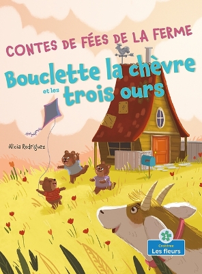 Book cover for Bouclette La Chèvre Et Les Trois Ours (Goatlilocks and the Three Bears)