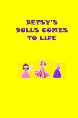 Cover of Betsy's Dolls Comes To Life