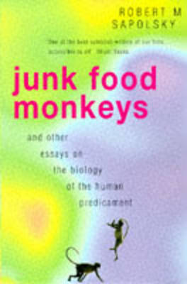 Book cover for Junk Food Monkeys and Other Essays on the Biology of the Human Predicament