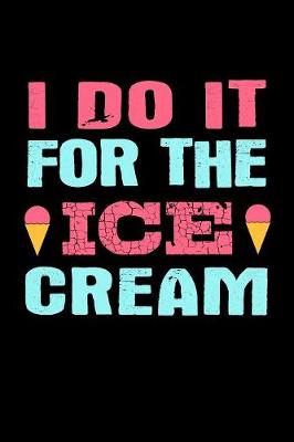 Book cover for I Do It For The Ice Cream