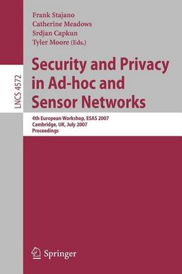 Book cover for Security and Privacy in Ad-Hoc and Sensor Networks: 4th European Workshop, Esas 2007 Cambridge, UK, July 2-3, 2007 Proceedings