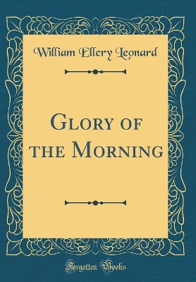 Book cover for Glory of the Morning (Classic Reprint)