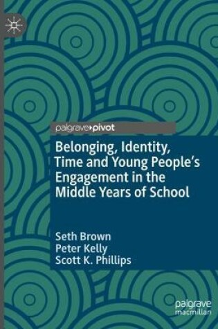 Cover of Belonging, Identity, Time and Young People's Engagement in the Middle Years of School