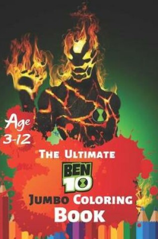 Cover of The Ultimate Ben 10 Jumbo Coloring Book Age 3-12