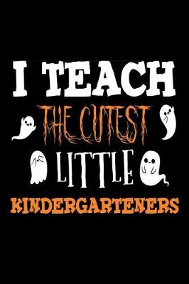 Book cover for I Teach The Cutest Little Kindergartners