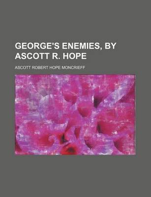 Book cover for George's Enemies, by Ascott R. Hope