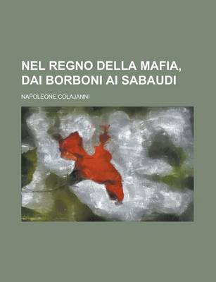 Book cover for Nel Regno Della Mafia, Dai Borboni AI Sabaudi