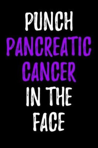 Cover of Punch Pancreatic Cancer in the Face