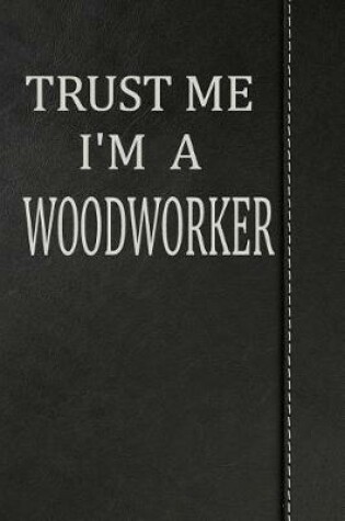 Cover of Trust Me I'm a Woodworker