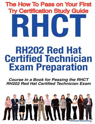 Book cover for Rhct - Rh202 Red Hat Certified Technician Certification Exam Preparation Course in a Book for Passing the Rhct - Rh202 Red Hat Certified Technician Ex