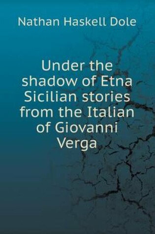 Cover of Under the shadow of Etna Sicilian stories from the Italian of Giovanni Verga