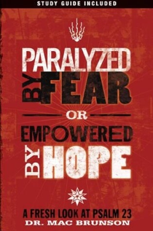 Cover of Paralyzed By Fear or Empowered By Hope