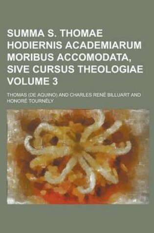 Cover of Summa S. Thomae Hodiernis Academiarum Moribus Accomodata, Sive Cursus Theologiae Volume 3