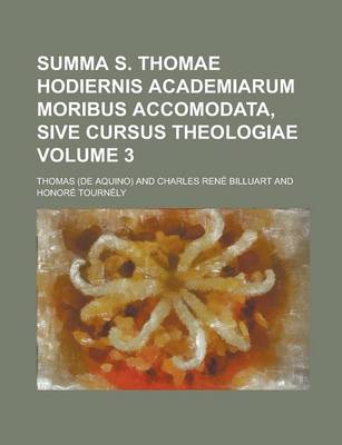 Book cover for Summa S. Thomae Hodiernis Academiarum Moribus Accomodata, Sive Cursus Theologiae Volume 3