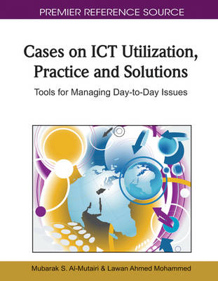 Cover of Cases on ICT Utilization, Practice and Solutions: Tools for Managing Day-to-Day Issues