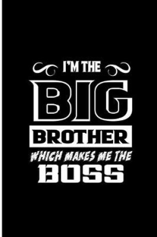 Cover of I'm The Big Brother Which Makes Me The Boss