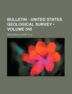 Book cover for Bulletin - United States Geological Survey (Volume 545)