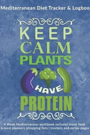 Cover of Keep Calm Plants Have Protein