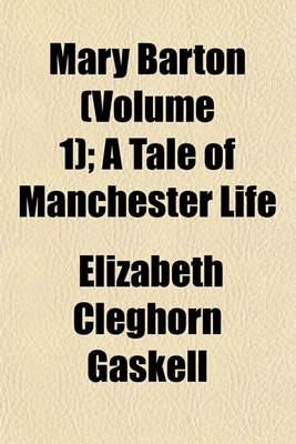 Book cover for Mary Barton (Volume 1); A Tale of Manchester Life
