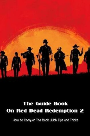 Cover of The Guide Book On Red Dead Redemption 2