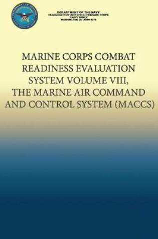 Cover of Marine Corps Combat Readiness Evaluation System Volume VIII, The Marine Air Command and Control System