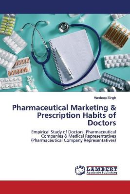 Book cover for Pharmaceutical Marketing & Prescription Habits of Doctors