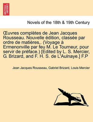 Book cover for Uvres Completes de Jean Jacques Rousseau. Nouvelle Dition, Class E Par Ordre de Mati Res, . (Voyage Ermenonville Par Feu M. Le Tourneur, Pour Servir D