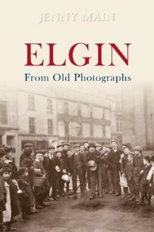 Cover of Elgin From Old Photographs