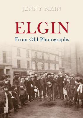 Book cover for Elgin From Old Photographs