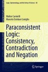 Book cover for Paraconsistent Logic: Consistency, Contradiction and Negation