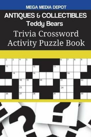 Cover of ANTIQUES & COLLECTIBLES Teddy Bears Trivia Crossword Activity Puzzle Book