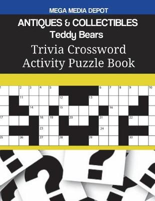 Cover of ANTIQUES & COLLECTIBLES Teddy Bears Trivia Crossword Activity Puzzle Book