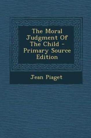 Cover of The Moral Judgment of the Child - Primary Source Edition