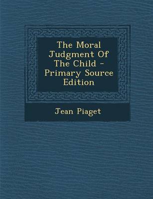 Book cover for The Moral Judgment of the Child - Primary Source Edition