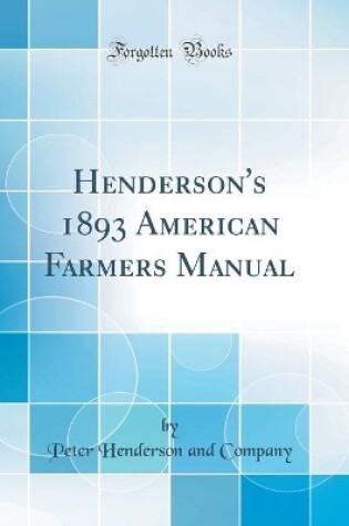 Cover of Henderson's 1893 American Farmers Manual (Classic Reprint)