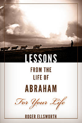 Book cover for Lessons from the Life of Abraham For Your Life