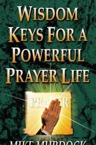 Cover of Wisdom Keys for a Powerful Prayer Life