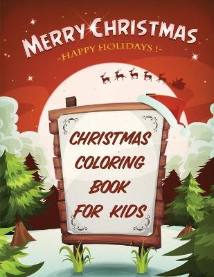 Book cover for Merry Christmas Happy Holidays Christmas Coloring Book For Kids