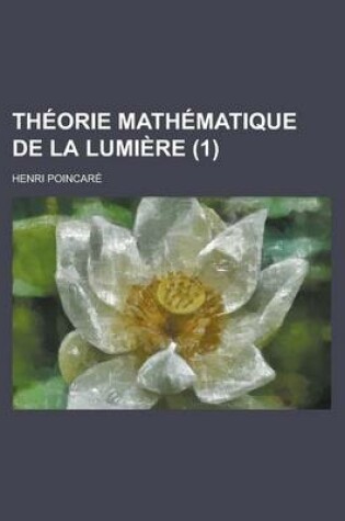 Cover of Theorie Mathematique de La Lumiere (1)
